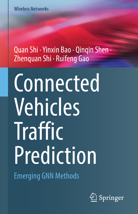 Connected Vehicles Traffic Prediction - Quan Shi, Yinxin Bao, Qinqin Shen, Zhenquan Shi, Ruifeng Gao