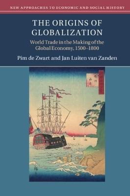 The Origins of Globalization - Pim De Zwart, Jan Luiten van Zanden