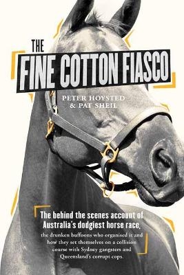 Fine Cotton Fiasco - Peter Hoysted, Pat Sheil