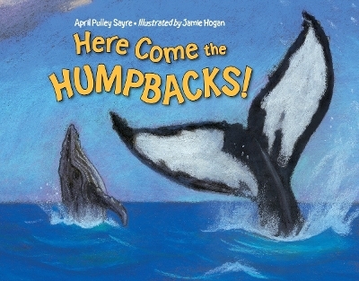 Here Come the Humpbacks! - April Pulley Sayre