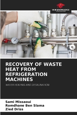 Recovery of Waste Heat from Refrigeration Machines - Sami Missaoui, Romdhane Ben Slama, Zied Driss
