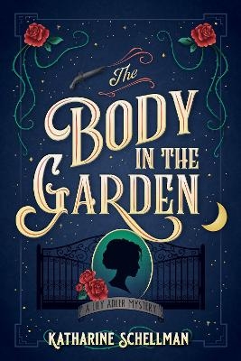 The Body in the Garden - Katharine Schellman
