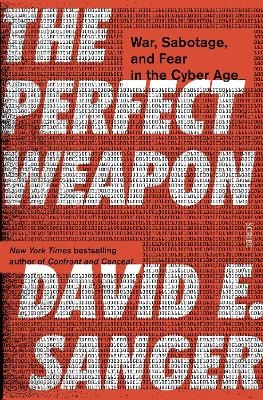 The Perfect Weapon - David E. Sanger