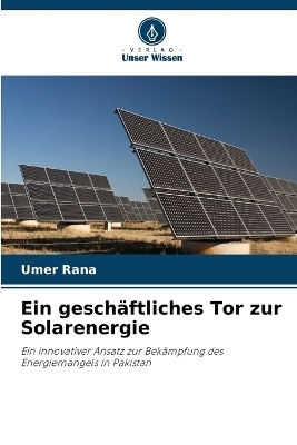 Ein gesch&auml;ftliches Tor zur Solarenergie - Umer Rana