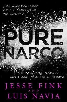 Pure Narco - Jesse Fink, Luis Navia