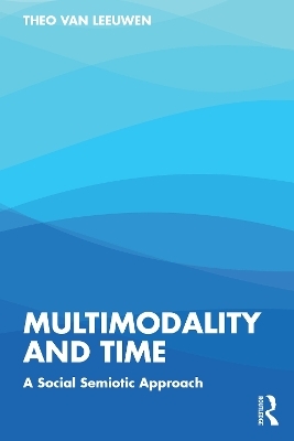 Multimodality and Time - Theo Van Leeuwen
