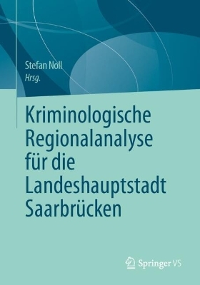 Kriminologische Regionalanalyse f&uuml;r die Landeshauptstadt Saarbr&uuml;cken