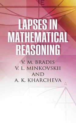 Lapses in Mathematical Reasoning - V.M. Bradis, V.L. Minkovskiai, A.K. Kharcheva