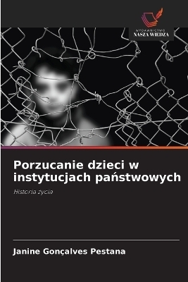 Porzucanie dzieci w instytucjach państwowych - Janine Gon&ccedil;alves Pestana
