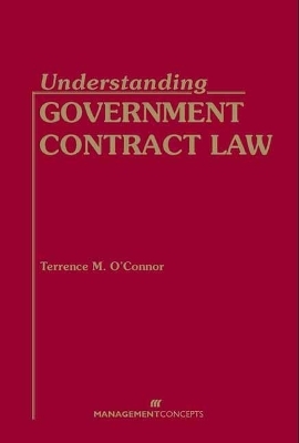 Understanding Government Contract Law - Terrence M. O'Connor