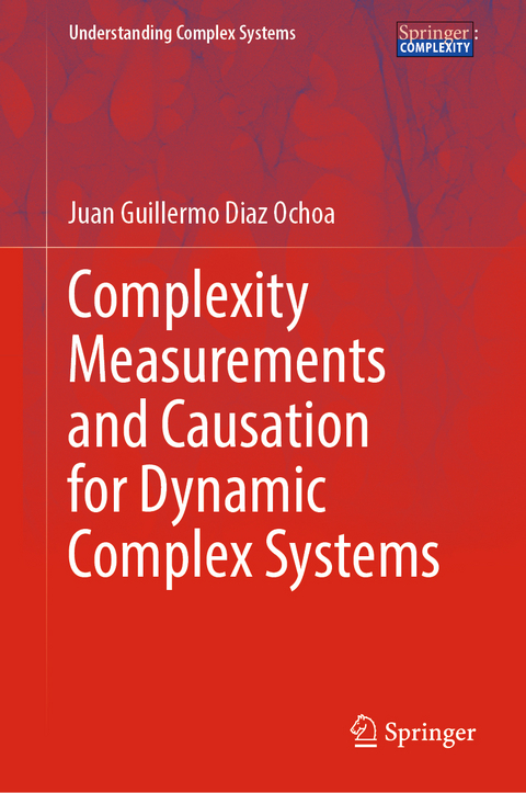 Complexity Measurements and Causation for Dynamic Complex Systems - Juan Guillermo Diaz Ochoa