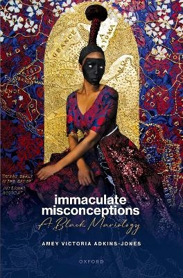 Immaculate Misconceptions - Amey Victoria Adkins-Jones