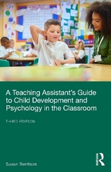 A Teaching Assistant’s Guide to Child Development and Psychology in the Classroom - Bentham, Susan