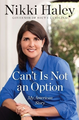 Can't Is Not an Option - Nikki Haley
