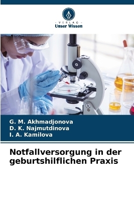 Notfallversorgung in der geburtshilflichen Praxis - G M Akhmadjonova, D K Najmutdinova, I A Kamilova