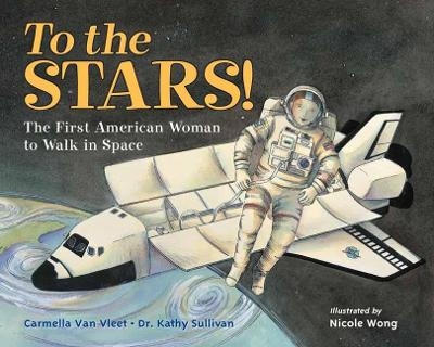 To the Stars! - Carmella van Vleet, Dr. Kathy Sullivan