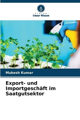 Export- und Importgesch&auml;ft im Saatgutsektor - Mukesh Kumar