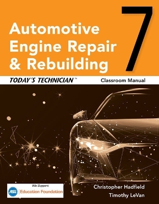 Today&acirc;&euro;&trade;s Technician: Automotive Engine Repair & Rebuilding, Classroom Manual and Shop Manual - Chris Hadfield, Randy Nussler, Tim Levan