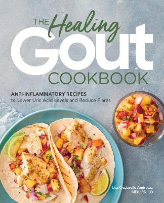 The Healing Gout Cookbook - Lisa Cicciarello Andrews