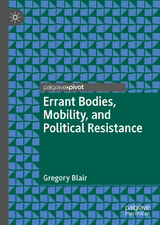 Errant Bodies, Mobility, and Political Resistance - Gregory Blair