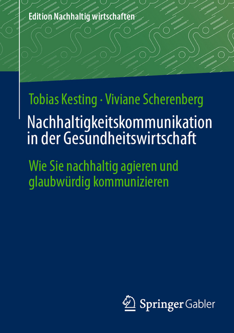 Nachhaltigkeitskommunikation in der Gesundheitswirtschaft - Tobias Kesting, Viviane Scherenberg