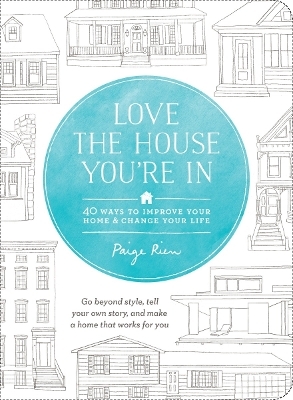 Love the House You're In - Paige Rien