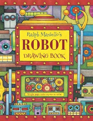 Ralph Masiello's Robot Drawing Book - Ralph Masiello
