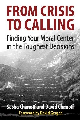 From Crisis to Calling: Finding Your Moral Center in the Toughest Decisions -  CHANOFF