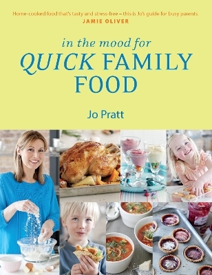 In the Mood for Quick Family Food - Jo Pratt
