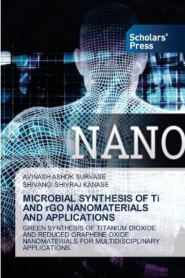 MICROBIAL SYNTHESIS OF Ti AND rGO NANOMATERIALS AND APPLICATIONS