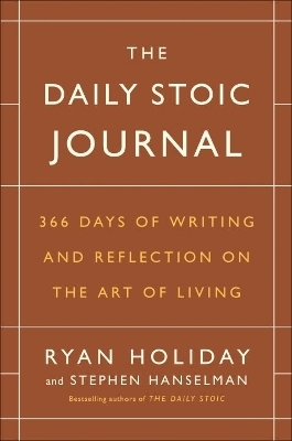 The Daily Stoic Journal - Ryan Holiday, Stephen Hanselman