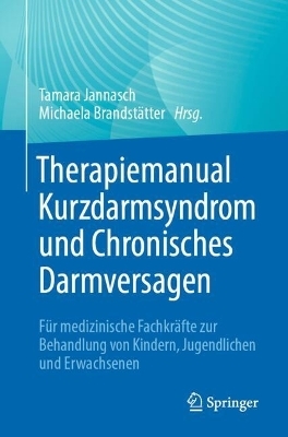 Therapiemanual Kurzdarmsyndrom und Chronisches Darmversagen