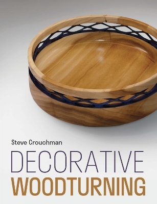 Decorative Woodturning - Steve Crouchman