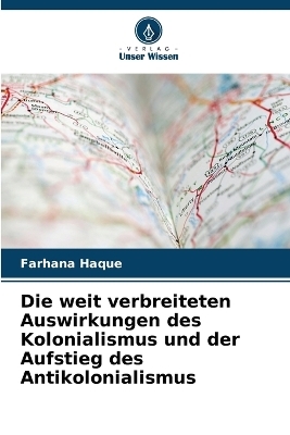 Die weit verbreiteten Auswirkungen des Kolonialismus und der Aufstieg des Antikolonialismus - Farhana Haque