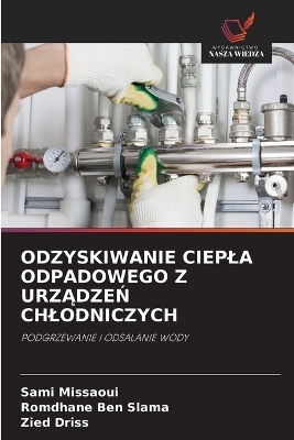 Odzyskiwanie Ciepla Odpadowego Z UrzĄdzeŃ Chlodniczych - Sami Missaoui, Romdhane Ben Slama, Zied Driss