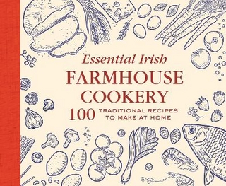 Essential Irish Farmhouse Recipes