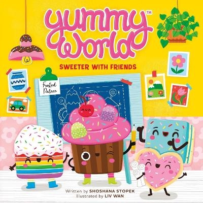 Yummy World: Sweeter with Friends - Kidrobot LLC, Shoshana Stopek