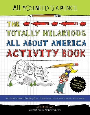 All You Need Is a Pencil: The Totally Hilarious All About America Activity Book - Joe Rhatigan