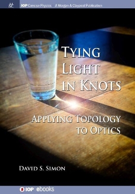 Tying Light in Knots - David S. Simon
