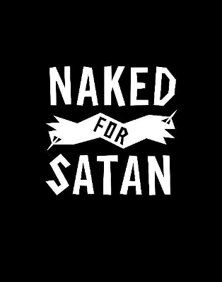 Naked for Satan - Pat Fink, Max Fink