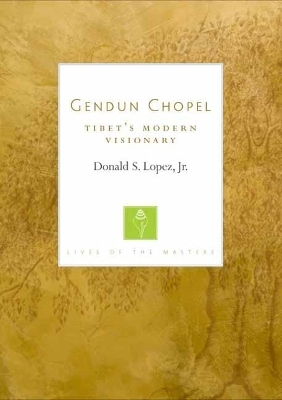 Gendun Chopel - Donald Lopez
