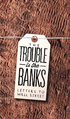 The Trouble is the Banks