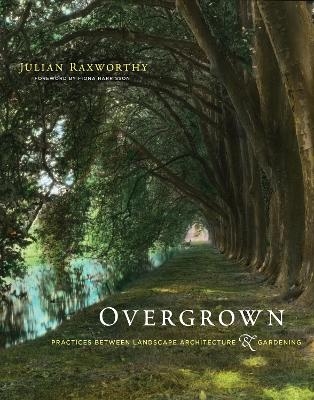 Overgrown - Julian Raxworthy, Fiona Harrisson