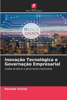 Inova&ccedil;&atilde;o Tecnol&oacute;gica e Governa&ccedil;&atilde;o Empresarial - Hanene Ezzine