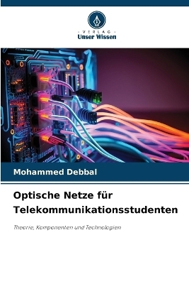 Optische Netze f&uuml;r Telekommunikationsstudenten - Mohammed Debbal