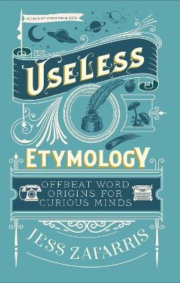 Useless Etymology - Jess Zafarris