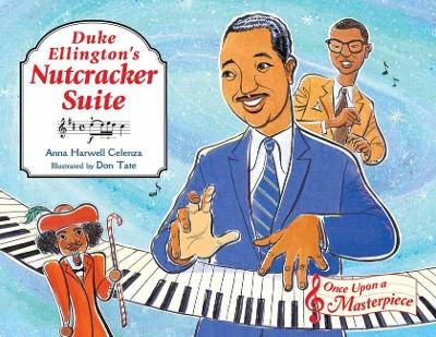 Duke Ellington's Nutcracker Suite - Anna Harwell Celenza, Don Tate