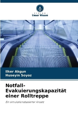 Notfall-Evakuierungskapazit&auml;t einer Rolltreppe - Ilker Akgun, H&uuml;seyin Soy&ouml;z