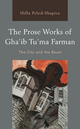Prose Works of Gha'ib Tu'ma Farman -  Hilla Peled-Shapira