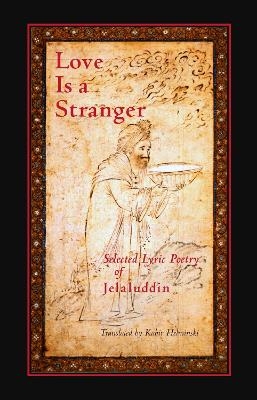 Love is a Stranger - Mevlana Jalaluddin Rumi